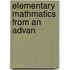 Elementary Mathmatics From An Advan