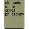 Elements Of The Critical Philosophy door A.F.M. Willich