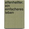 Elfenhellfer. Ein einfacheres Leben by Linus Mundy