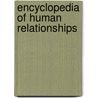 Encyclopedia of Human Relationships by Unknown