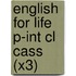 English For Life P-int Cl Cass (x3)