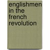 Englishmen In The French Revolution by John Goldworth Alger