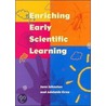 Enriching Early Scientific Learning door Adelaide Gray