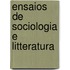 Ensaios de Sociologia E Litteratura