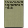 Environmental Degradation of Metals door U.K. Chatterjee
