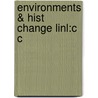 Environments & Hist Change Linl:c C door Onbekend