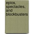 Epics, Spectacles, and Blockbusters
