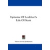 Epitome of Lockhart's Life of Scott door John Gibson Lockhart