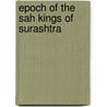 Epoch of the Sah Kings of Surashtra by Jr. Mr. Edward Thomas
