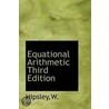 Equational Arithmetic Third Edition door Hipsley