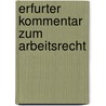 Erfurter Kommentar zum Arbeitsrecht door Dieterich