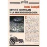 Erving Goffman y La Microsociologia by Isaac Joseph