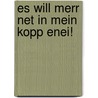 Es will merr net in mein Kopp enei! door Friedrich Stoltze