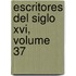 Escritores Del Siglo Xvi, Volume 37