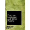 Essay On Language, And Other Papers by Rowland G. Hazard