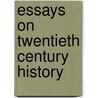 Essays On Twentieth Century History door Onbekend