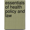 Essentials Of Health Policy And Law by Sara E. Wilensky