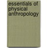 Essentials Of Physical Anthropology door Wenda Trevathan