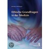 Ethische Grundfragen in der Medizin door Michael Peintinger