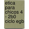Etica Para Chicos 4 - 2b0 Ciclo Egb door Maria Ernestina Alonso