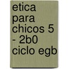 Etica Para Chicos 5 - 2b0 Ciclo Egb door Maria Ernestina Alonso