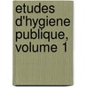 Etudes D'Hygiene Publique, Volume 1 door Auguste Adrien Ollivier