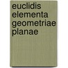 Euclidis Elementa Geometriae Planae door Robert Euclid