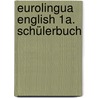Eurolingua English 1A. Schülerbuch door Onbekend