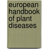 European Handbook of Plant Diseases door Ian M. Smith