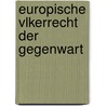 Europische Vlkerrecht Der Gegenwart by August Wilhelm Heffter