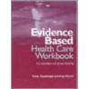 Evidence Based Health Care Workbook by Trisha Greenhalgh