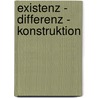 Existenz - Differenz - Konstruktion door Silvia Stoller