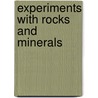 Experiments With Rocks and Minerals door Salvatore Tocci