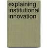 Explaining Institutional Innovation door Richard F. Doner
