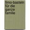 Fimo-basteln Für Die Ganze Familie by Alexandra Karg-Bohlmann