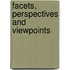 Facets, Perspectives And Viewpoints