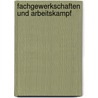 Fachgewerkschaften und Arbeitskampf by Ralf Vogler