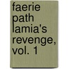 Faerie Path Lamia's Revenge, Vol. 1 by Leigh Dragoon