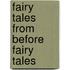 Fairy Tales from Before Fairy Tales