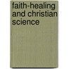 Faith-Healing and Christian Science door Alice Feilding