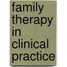 Family Therapy in Clinical Practice door Murray Bowen