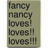 Fancy Nancy Loves! Loves!! Loves!!! door Jane O'Conner