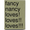 Fancy Nancy Loves! Loves!! Loves!!! by Jane O'Conner