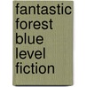 Fantastic Forest Blue Level Fiction door Lisa Thompson