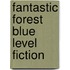 Fantastic Forest Blue Level Fiction