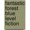 Fantastic Forest Blue Level Fiction door Catherine Baker