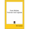 Farm Ballads, Festivals And Legends door Will Carleton
