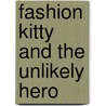 Fashion Kitty and the Unlikely Hero by Charise Mericle Harper