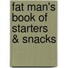 Fat Man's Book Of Starters & Snacks by Tony Grumley-Grennan