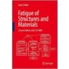 Fatigue Of Structures And Materials by Jaap Schijve